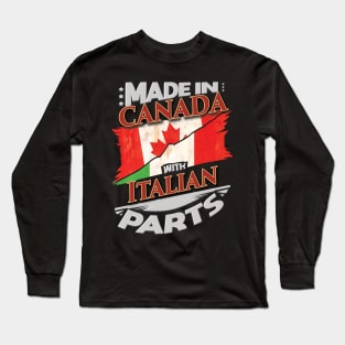 Made In Canada With Italian Parts - Gift for Italian From Italy Long Sleeve T-Shirt